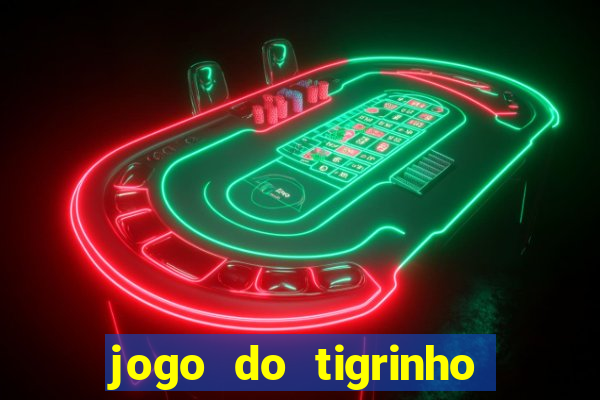 jogo do tigrinho fortune tiger demo